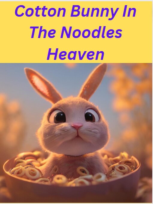 Title details for Cotton Bunny In the  Noodles Heaven by gary king - Available